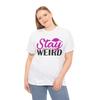 Stay Original T-Shirt | Weird & Independent Spirit Tee | STAY WEIRD Shirt Unisex T-Shirt