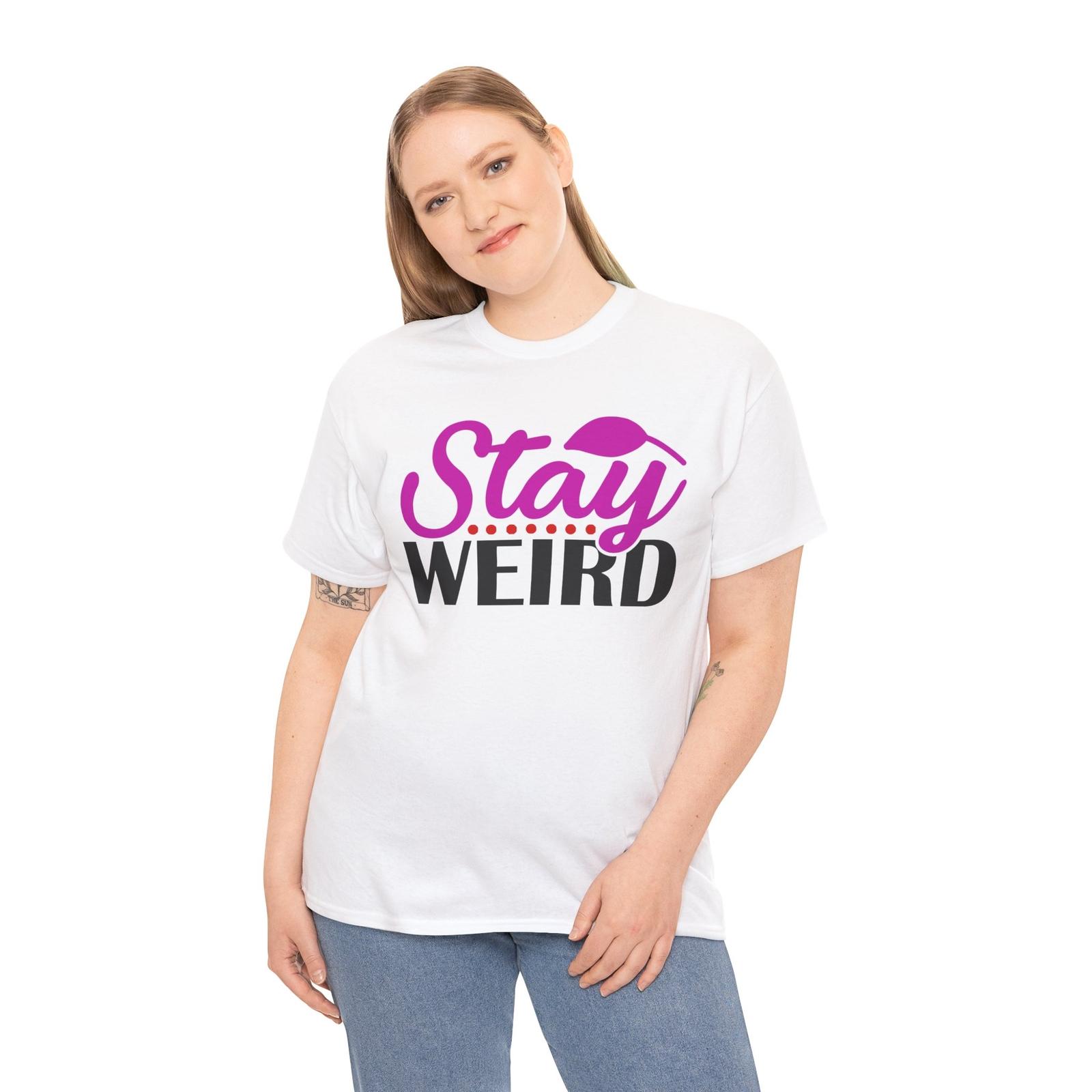 Stay Original T-Shirt | Weird & Independent Spirit Tee | STAY WEIRD Shirt Unisex T-Shirt L