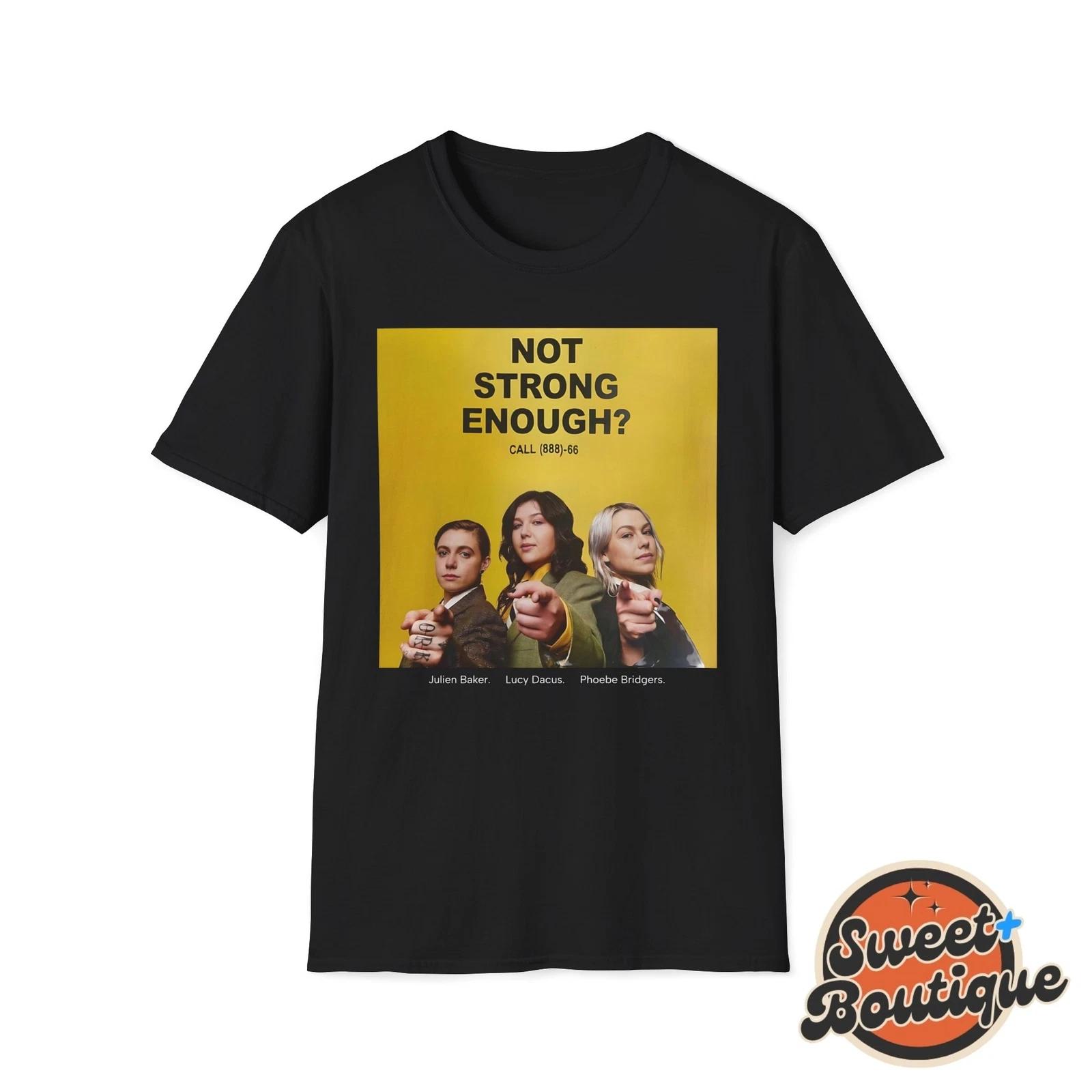 

Boygenius not strong enough shirt, Julien Baker, Phoebe Bridgers, Lucy Dacus XL