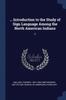 The ... Introduction To the Study of Sign Language Among the North American Indians : 2 Book