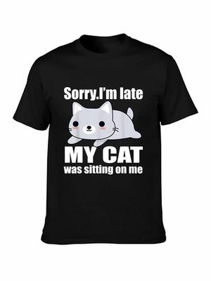 Brand Sorry Im Late My Cat Was Sitting On Me 2019 Summer Men Short Sleeve TShirt