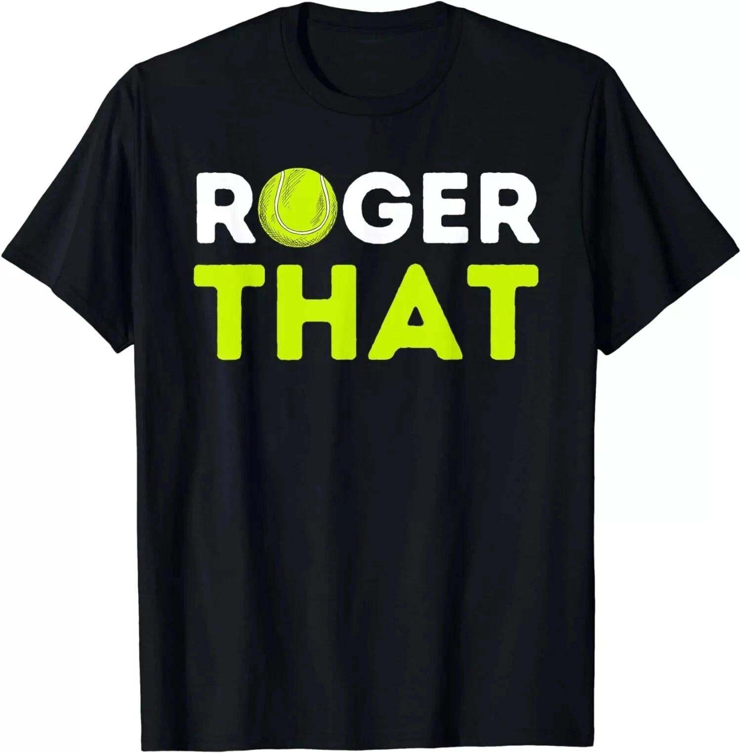 Funny Tennis Player & Tennis Coach Gift Roger That Unisex T-Shirt S