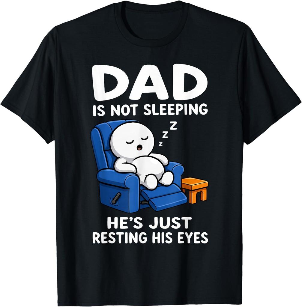 Dad Is Not Sleeping He Is Just Resting His Eyes Funny Dads T-Shirt