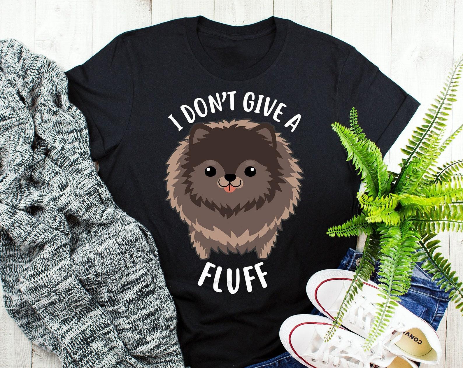 Chocolate Pomeranian Shirt, , , Funny Dog Lover Gift, Cute Brown Pom T-shirt, Tshirt, Pet Tee, Dog Mom Dog Dad, I Don t Give A Fluff 100