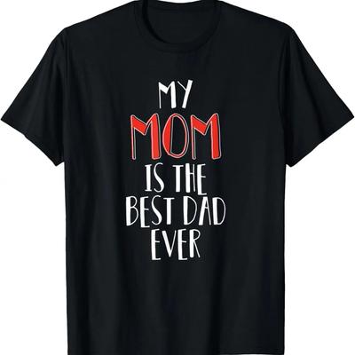 Ma maman est le meilleur papa de tous les temps _ Appréciation d'un enfant pour sa mère T-shirt