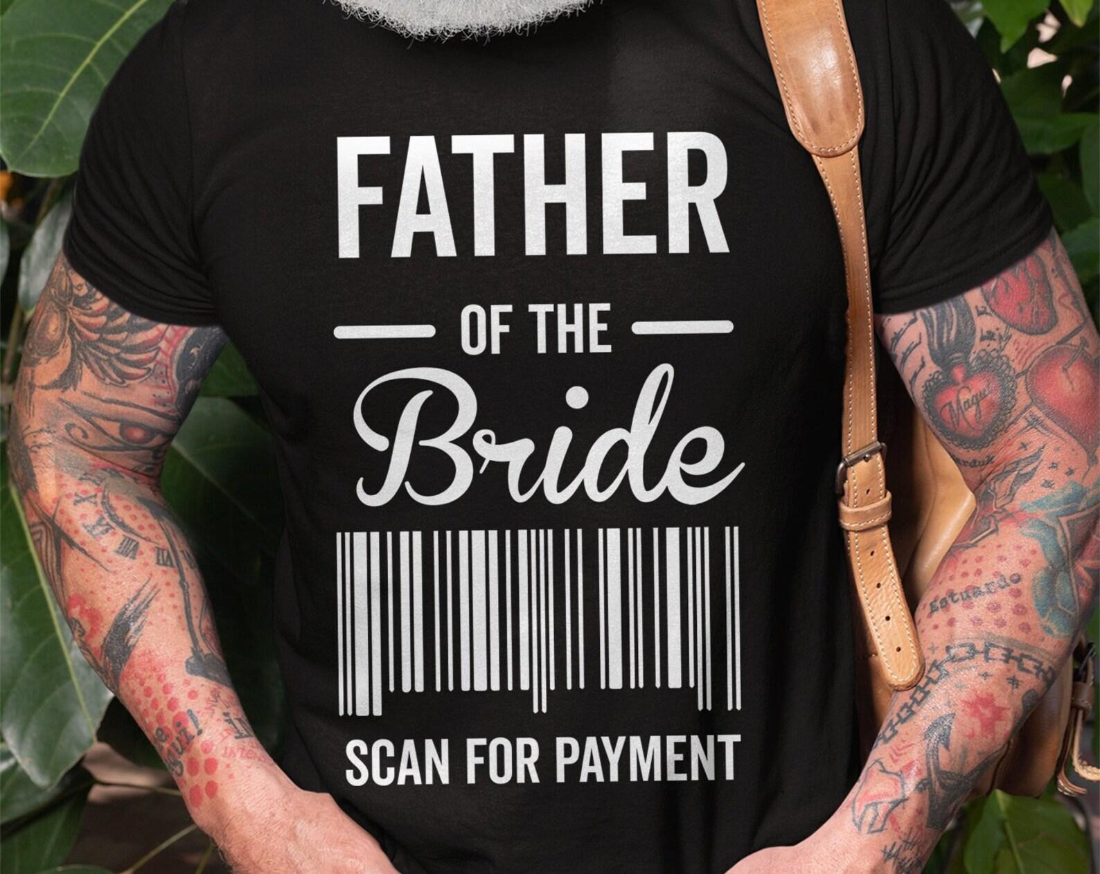 Funny Father of the Bride T-Shirt: Scan for Payment Wedding Tee 2XL