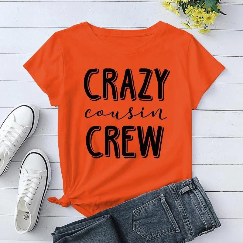 Funny Crazy Cousin Crew Print T-Shirts For Women Summer Round Neck Tee Shirt Femme Fashion Casual T-Shirts