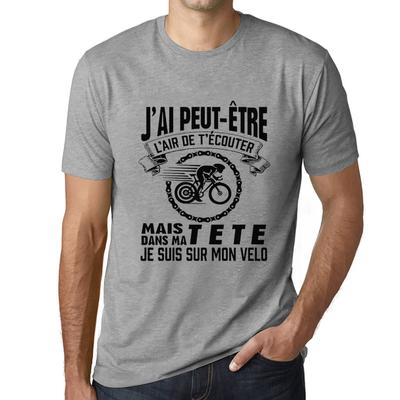 Erkek T-Shirt J'AI Peut-Étre L'air De T'Écouter mais dans Ma Tete Je suis sur Mon Vélo T-Shirt