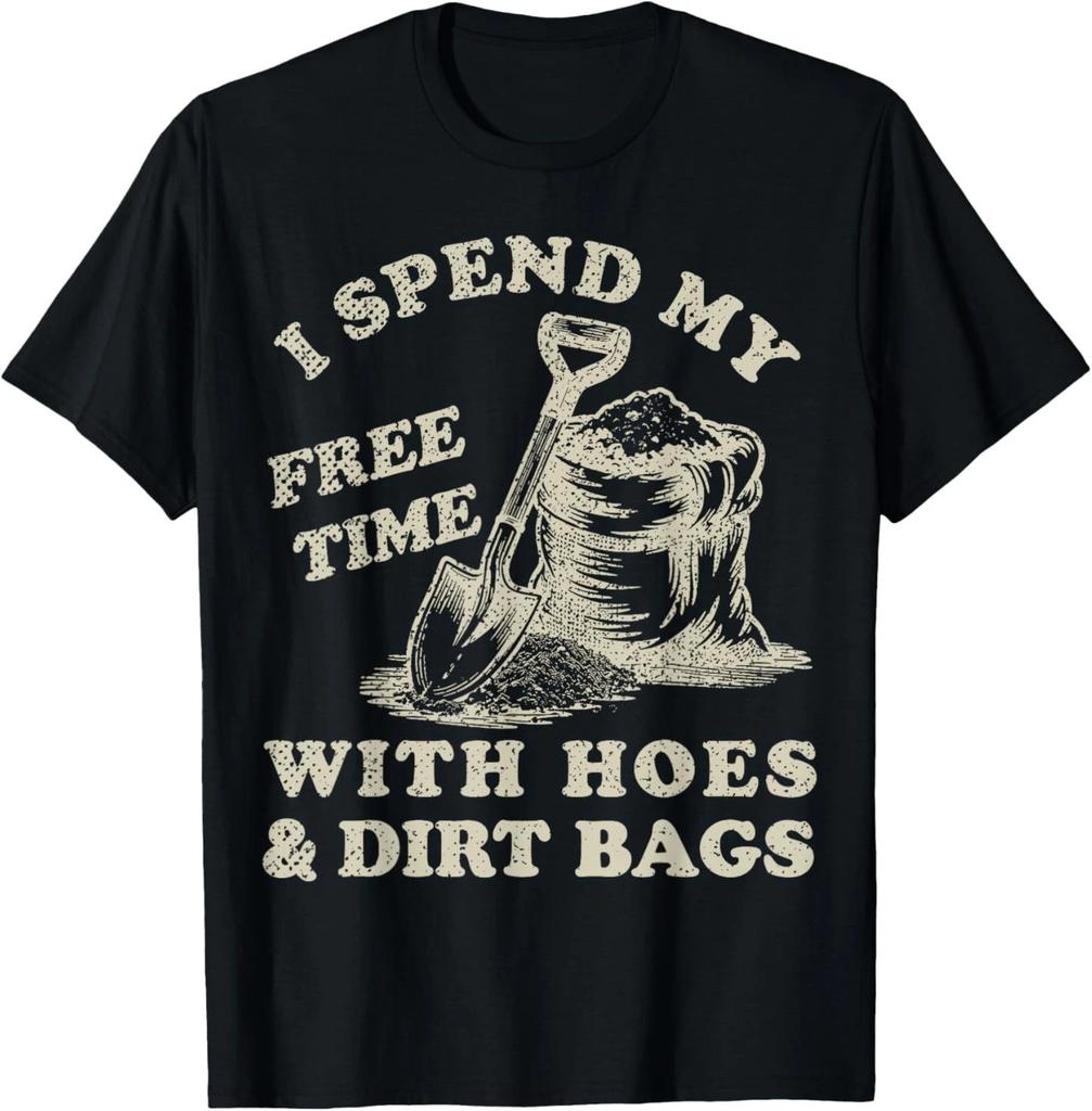Funny I Spend My Free Time with Hoes and Dirt Bags Gardening T-Shirt