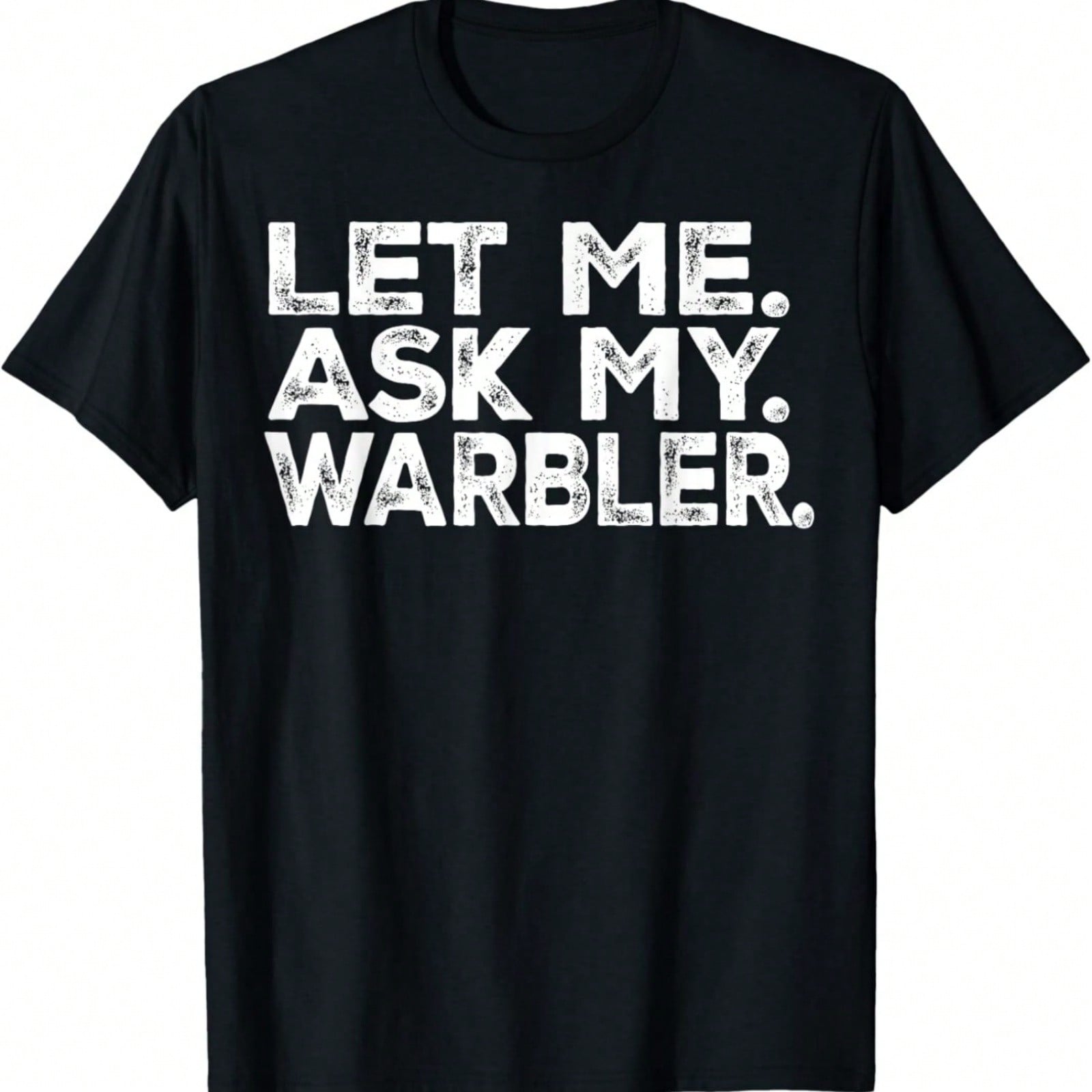 Let Me Ask My Warbler Funny T-Shirt S разноцветный