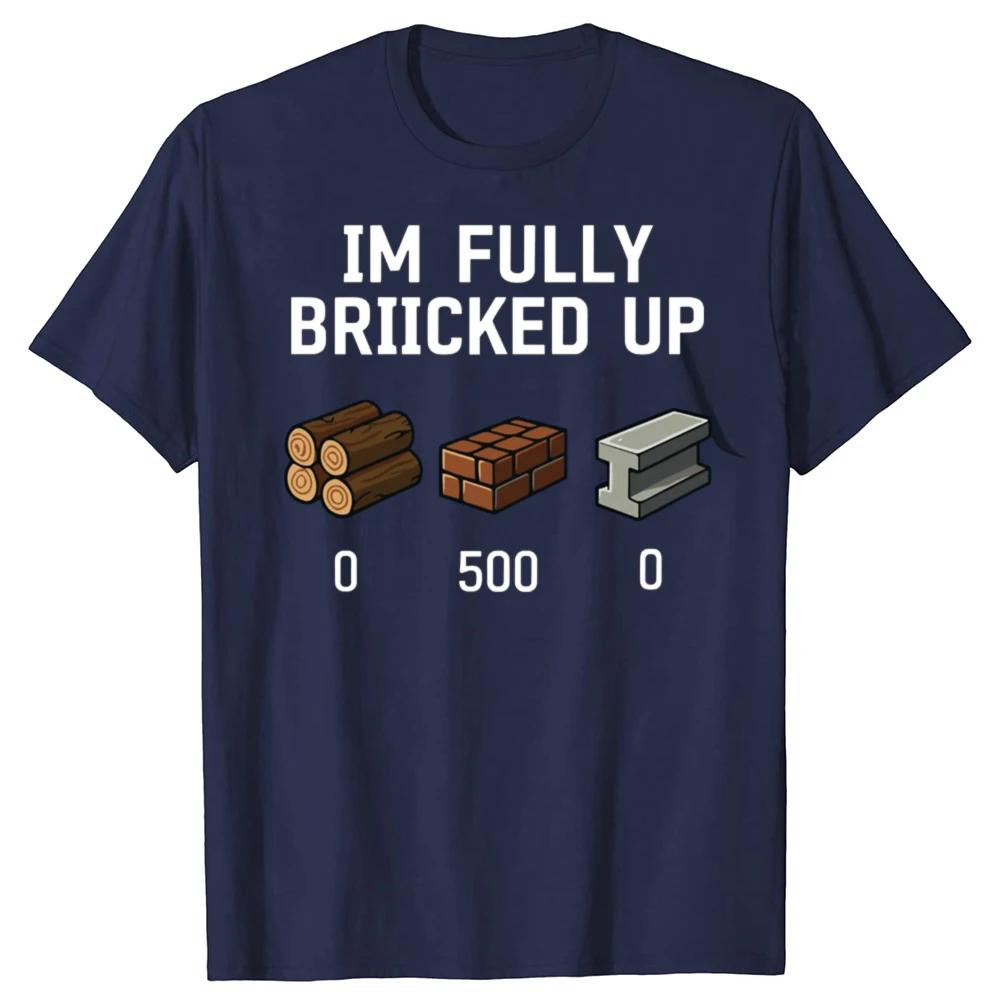 Fully Bricked Up Meme Unisexs Graphic Tee 100 Cotton Breathable Round Neck Short Sleeve TShirt S