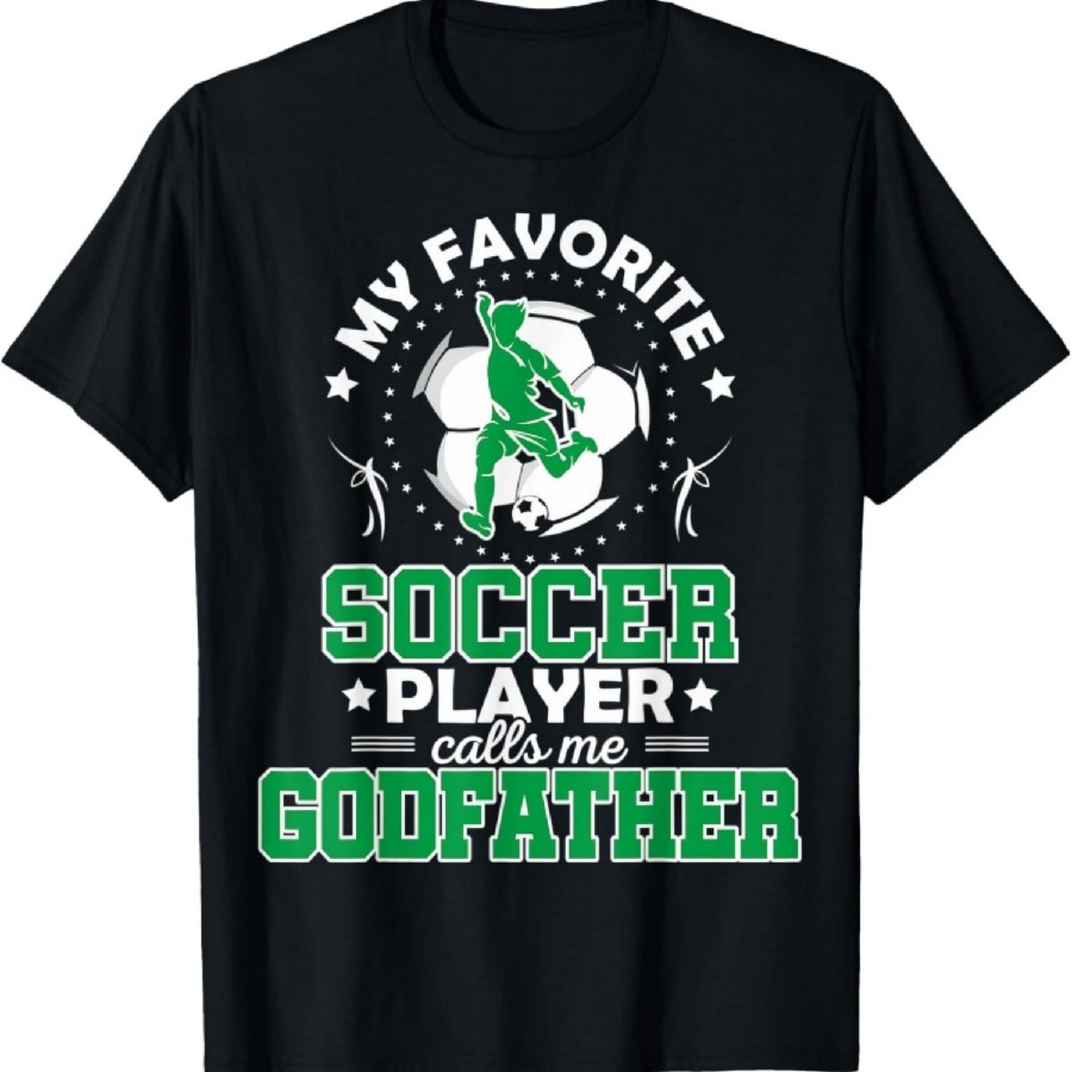 My Favorite Soccer Player Calls Me Godfather T-Shirt1 S