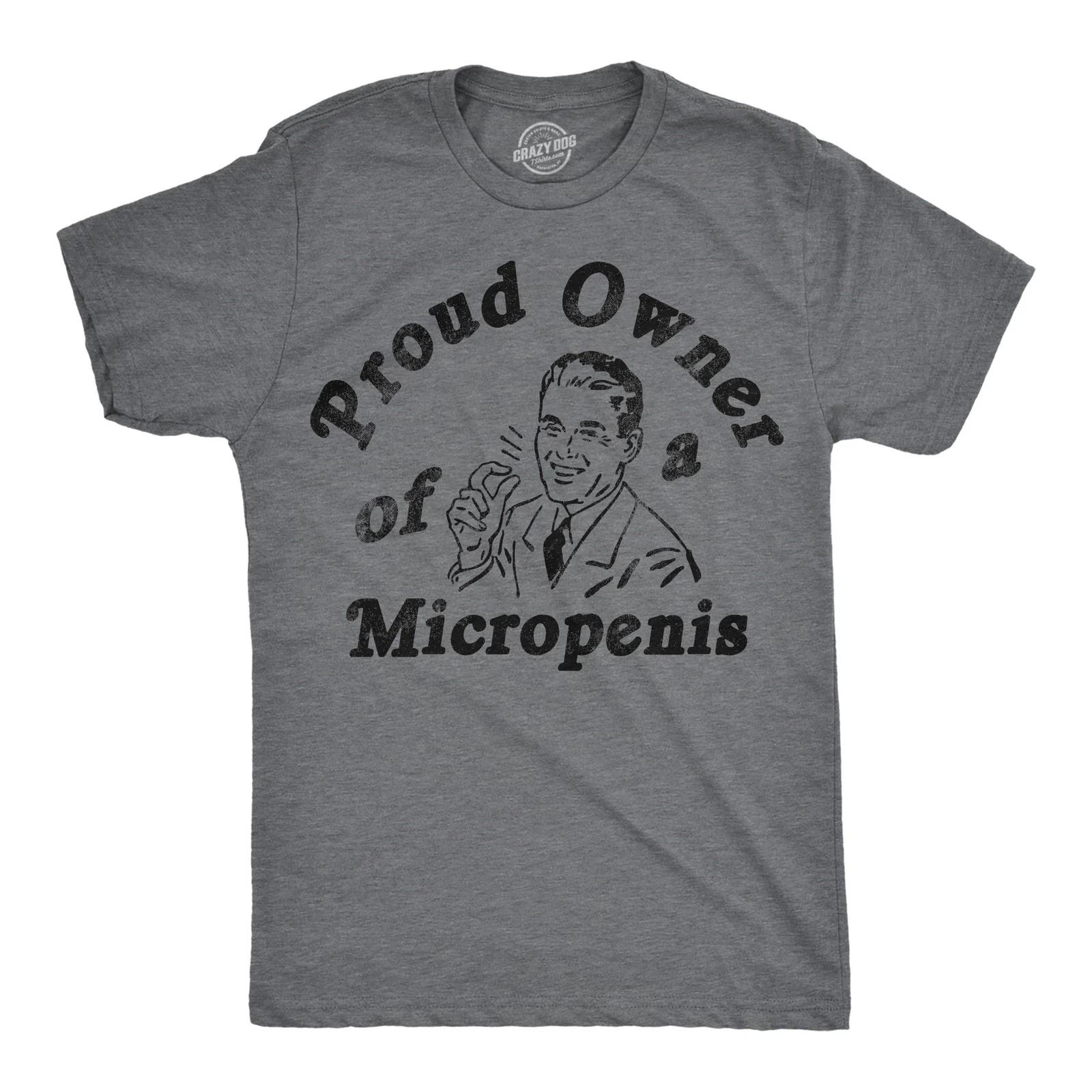 Mens Funny T Shirts Proud Owner Of A Micropenis Sarcastic Graphic Novelty Tee XXXXL