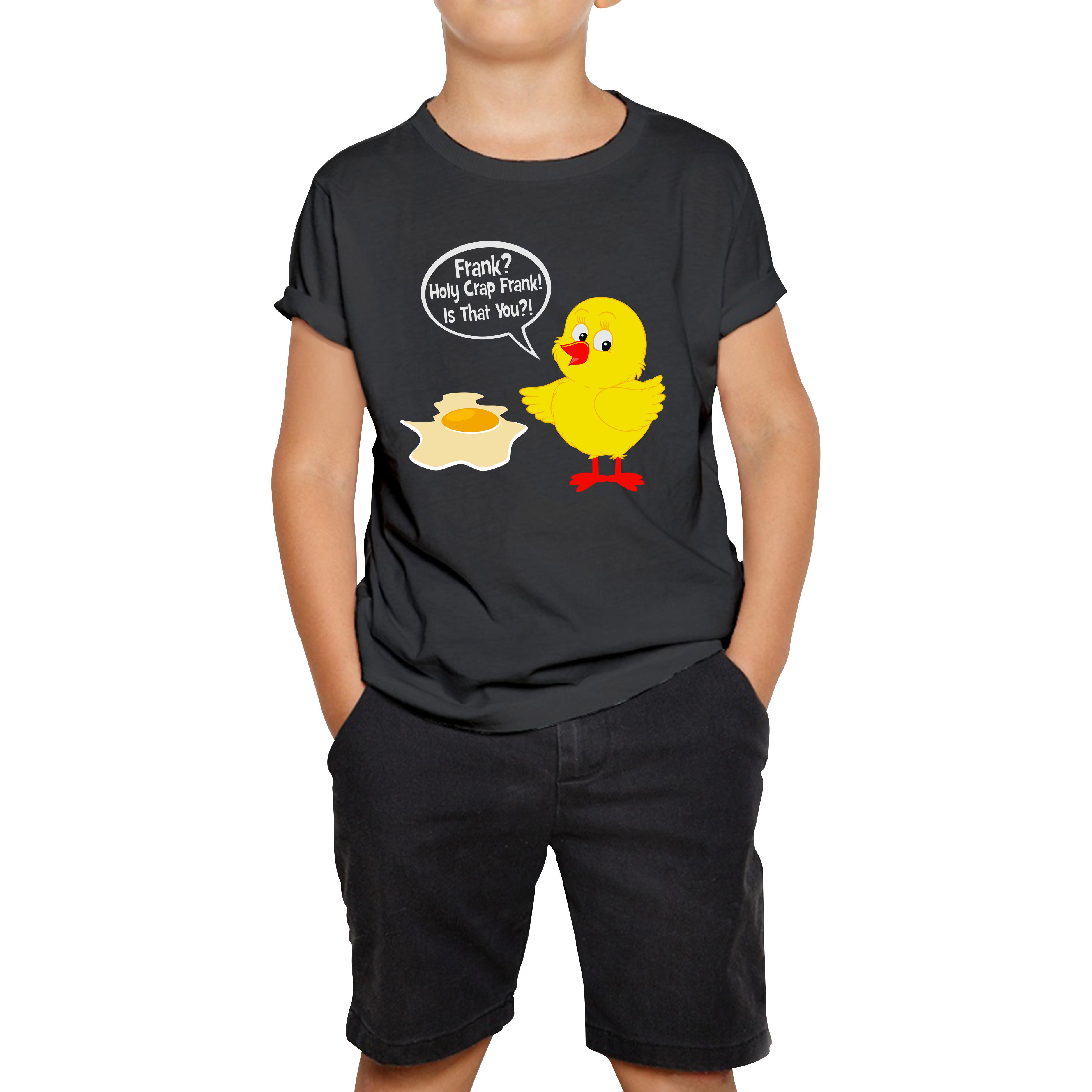 Frank? Holy Crap Frank! Is That You? Funny Egg Funny Saying Novelty Kids Tee 130