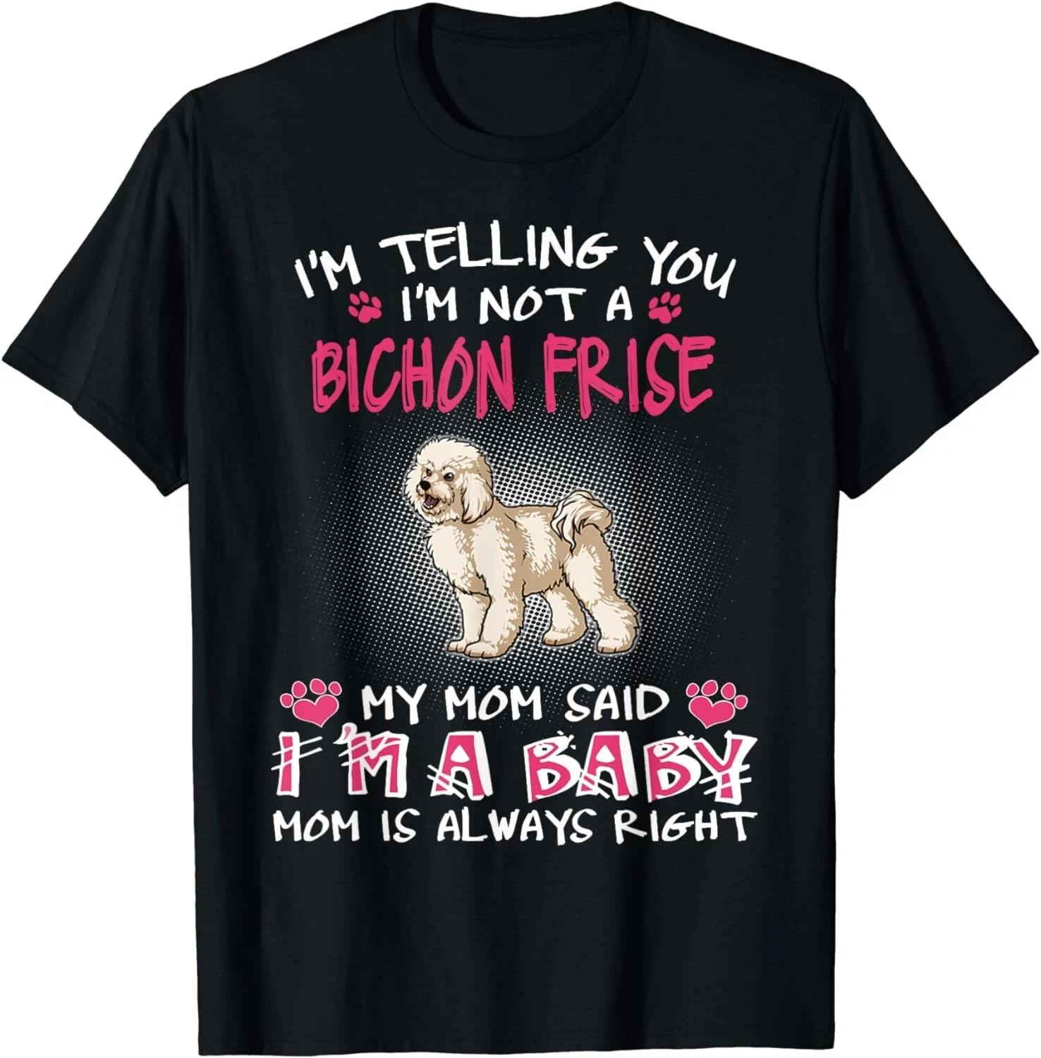 I m Telling You I m Not a Bichon Frise Dog – Funny Gift Unisex T-Shirt L