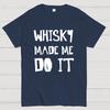 Whisky Made Me Do It Geeky T-Shirt