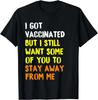 Got Vaccinated Funny Vaccine Humor Joke Social Distancing Gift Unisex T-Shirt