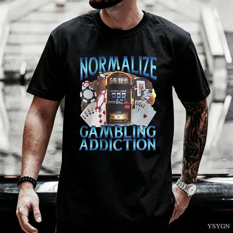 Normalize Gambling Addiction Meme Unisex T Shirt Slot Machine And Poker Chips Funny Tshirts Unisex Harajuku Oneck Tshirt Tops