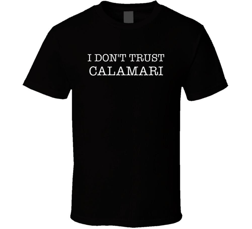 

I Don t Trust Calamari Funny T Shirt Mens Womens Tees Top 4XL