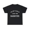 You Can't Scare Me I Have Two Daughters Graphic Tee Shirt, S-5XL