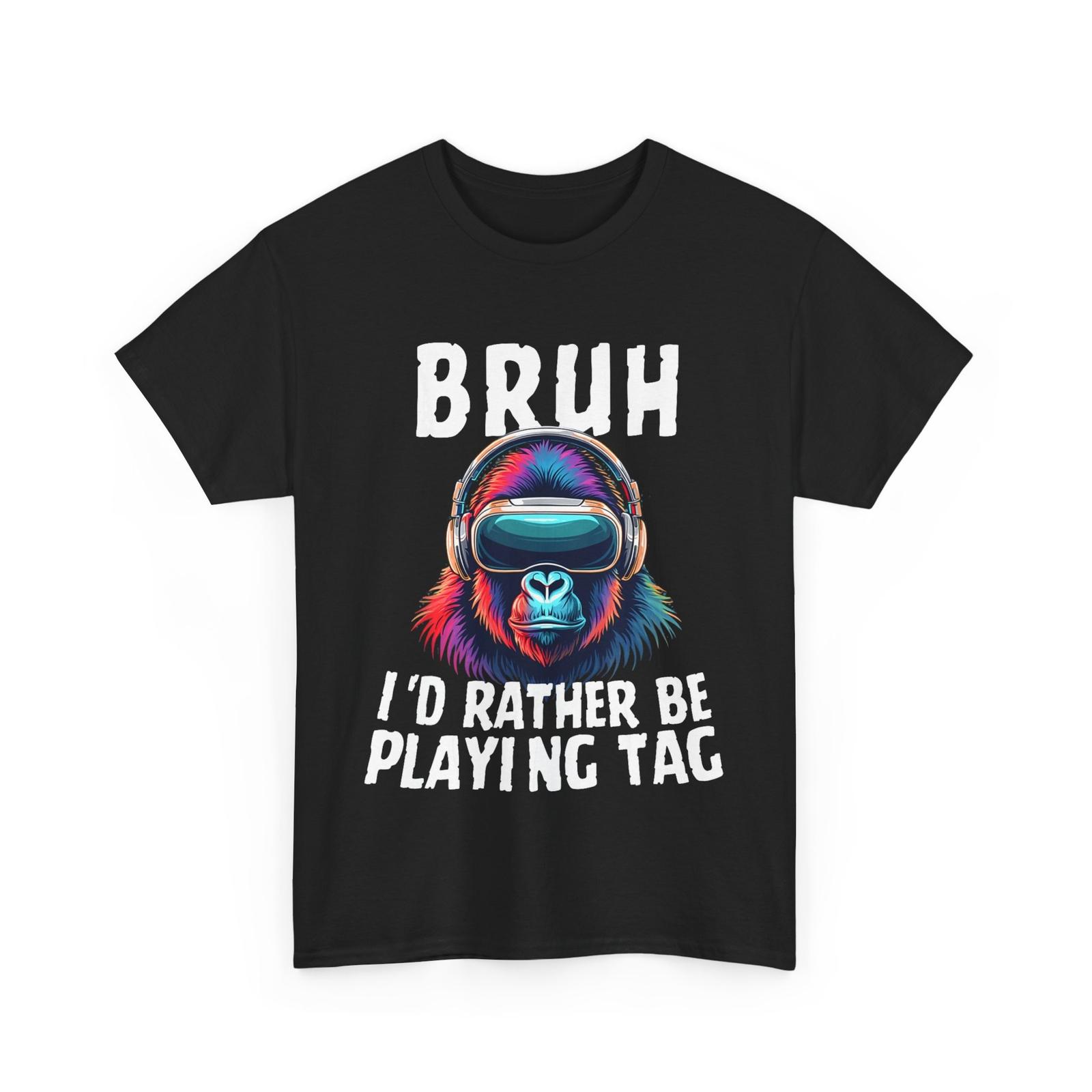 Gorilla VR Gamer Bruh I d Rather Be Playing Video Games Lovers T-shirt XXXXL