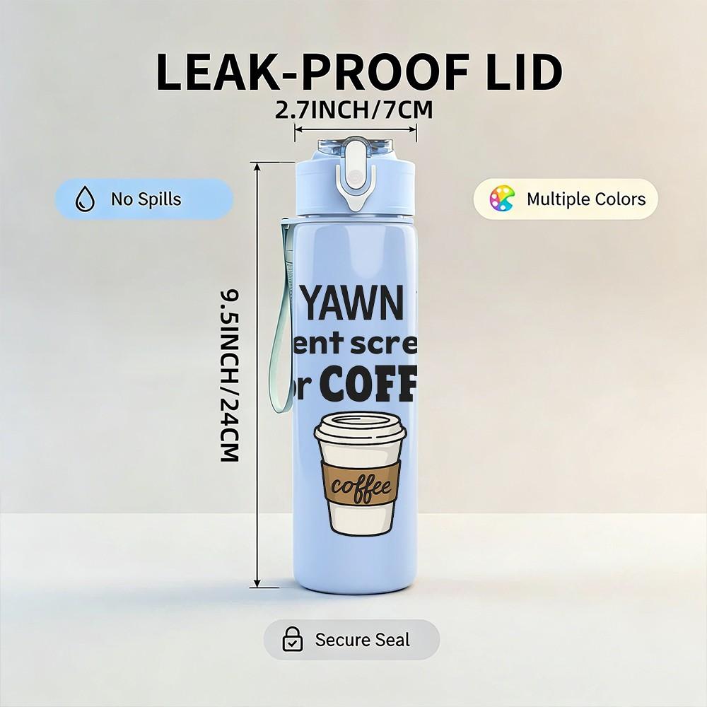 1PC Yawn Coffee Cup Funny Quote Pattern 750ml Color Plastic Sports Water Bottle Leakproof Flip Straw Lid Suitable for Sports Office Home Use