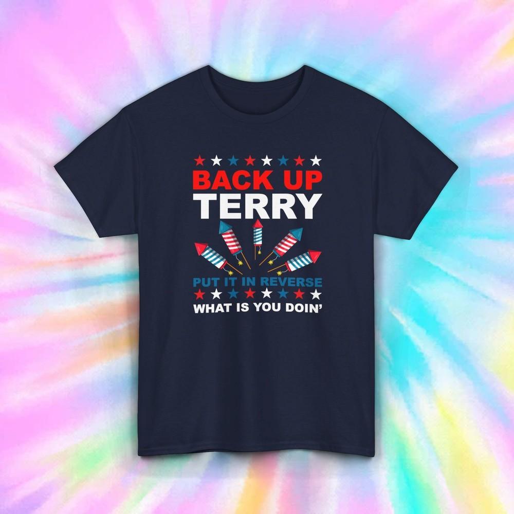 

Back Up Terry T-Shirt | Funny Fireworks Tee | 4th of July Humor Shirt 3XL