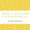 The Yellow Cathedral by Anita Mason Paperback Book 9781448208951