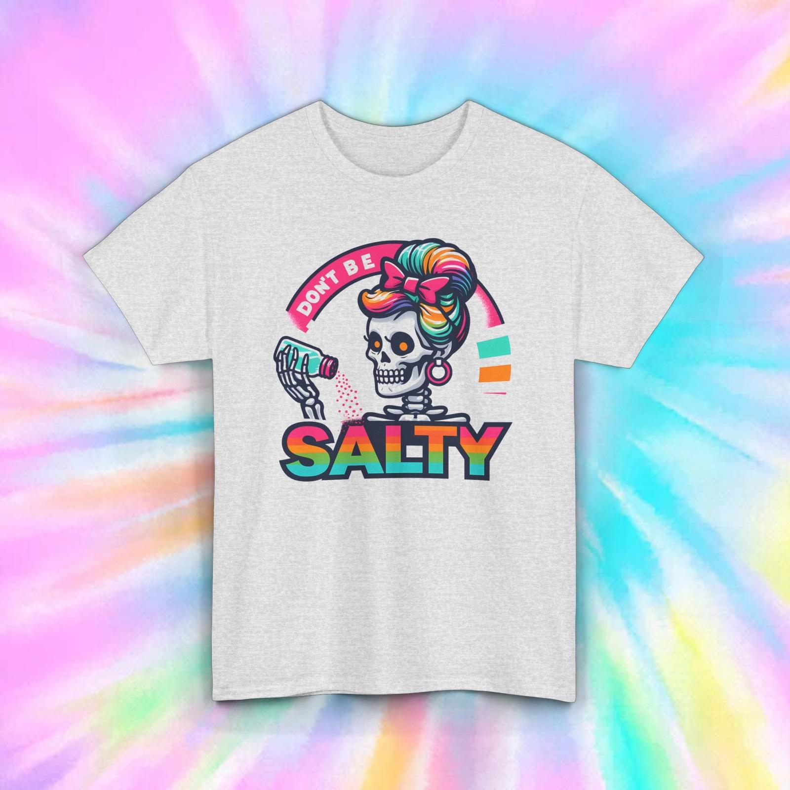 Don t Be Salty T-Shirt Mens Womens Tees Top | Funny Skeleton Graphic | Colorful Skull Design | S-5XL S