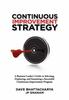The Continuous Improvement Strategy - A Business Leader's Guide To Selecting, Deploying and Sustaining a Successful Continuous Improvement Program Book