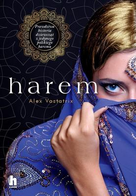 Harem. The True Story of the Girls from the One and Only...