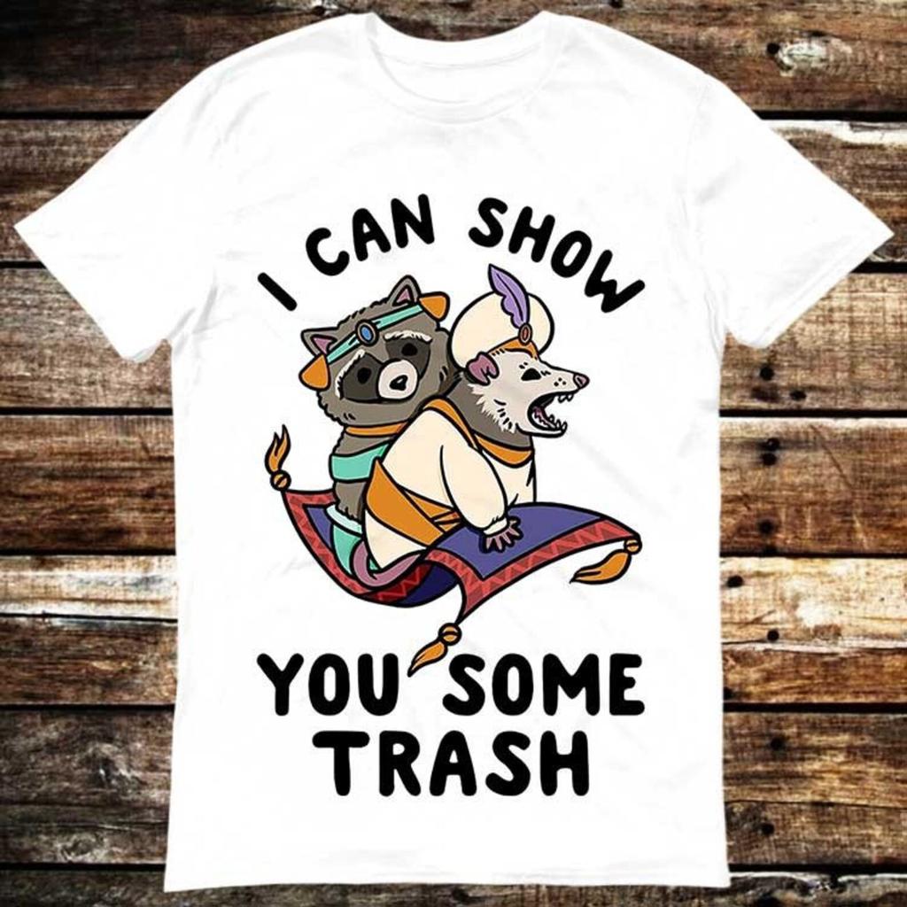 Raccoon I Can Show You Some Trash Possum Pet Lover T Shirt Meme Gift Shirt Funny Top Tee Style Unisex Gamer Cult Movie Music 6016 T-shirt