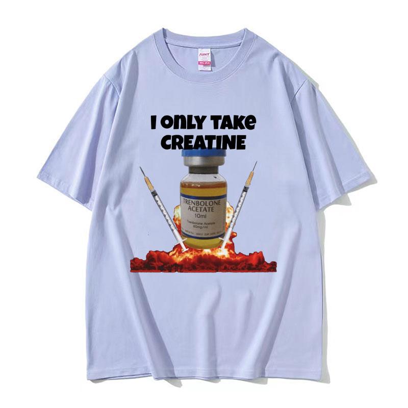 I Only Take Creatine Funny Gym Meme Graphic Tshirts Mens Oversized High Quality Tshirt Male Fashion Casual T Shirt Streetwear
