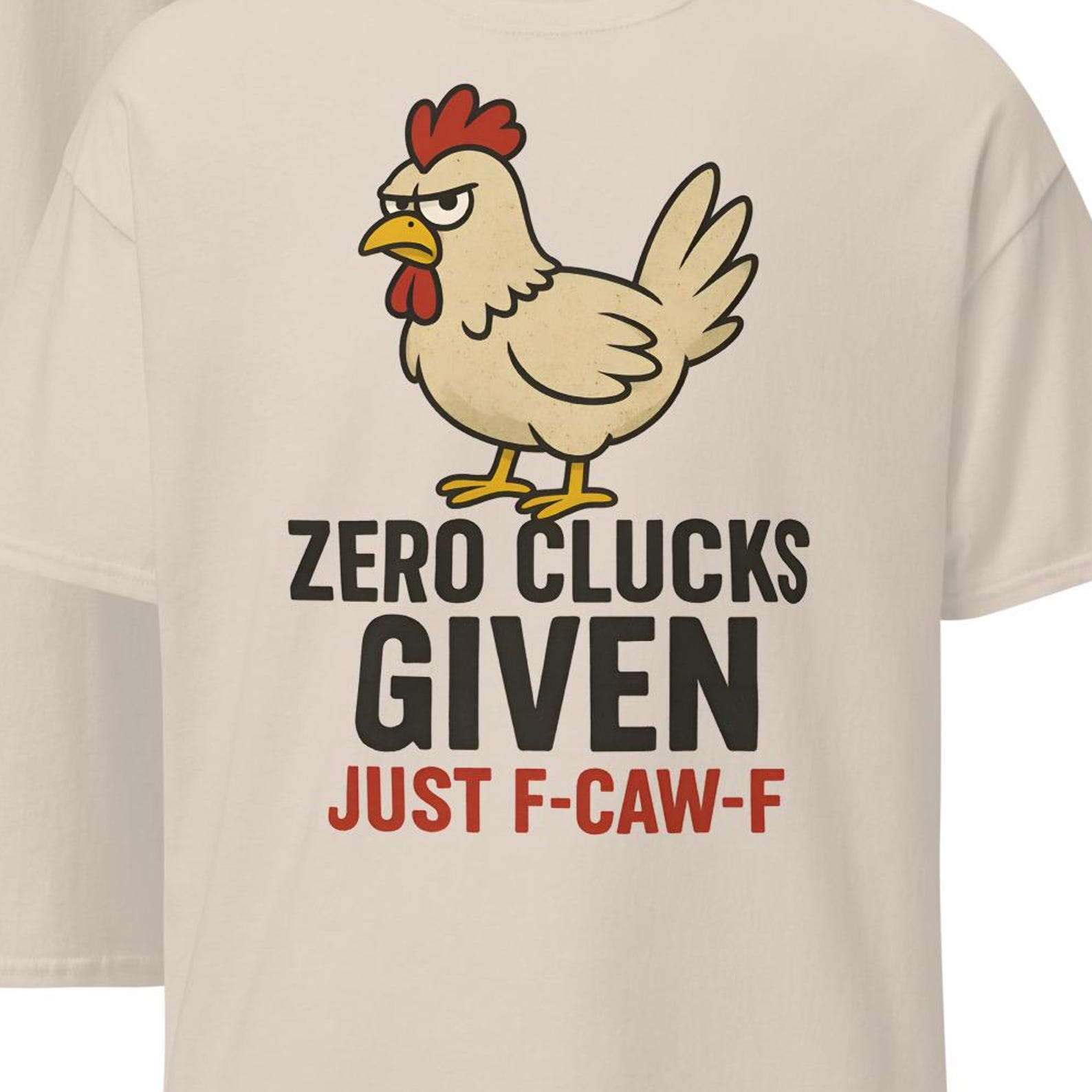 Zero Clucks Given – Just F-CAW-F Tee S