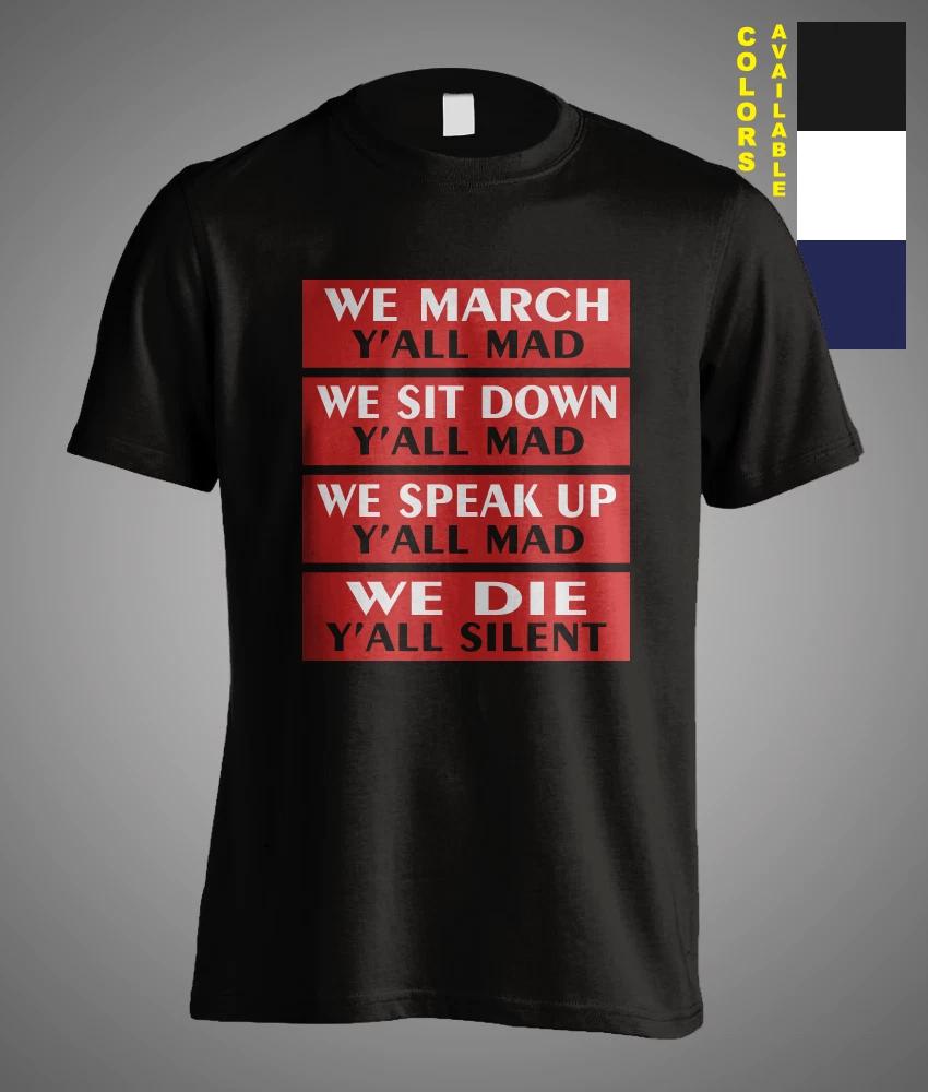 We March Y All Mad We Die Y All Silent Black Lives Matter funny gift T-shirt BLM XXXL