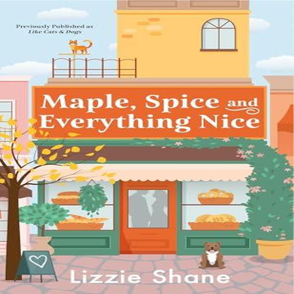 Maple Spice Amp Everything Nice Previously Published As Like Cats Amp Dogs by Lizzie Shane... 9781538710388