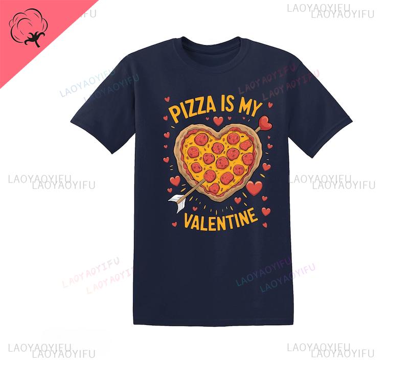 Pizza Is My Valentine Cotton Graphic Tshirt Funny Valentines Day Shirt Valentines Day Shortsleev Pizza Lover Gift Clothes