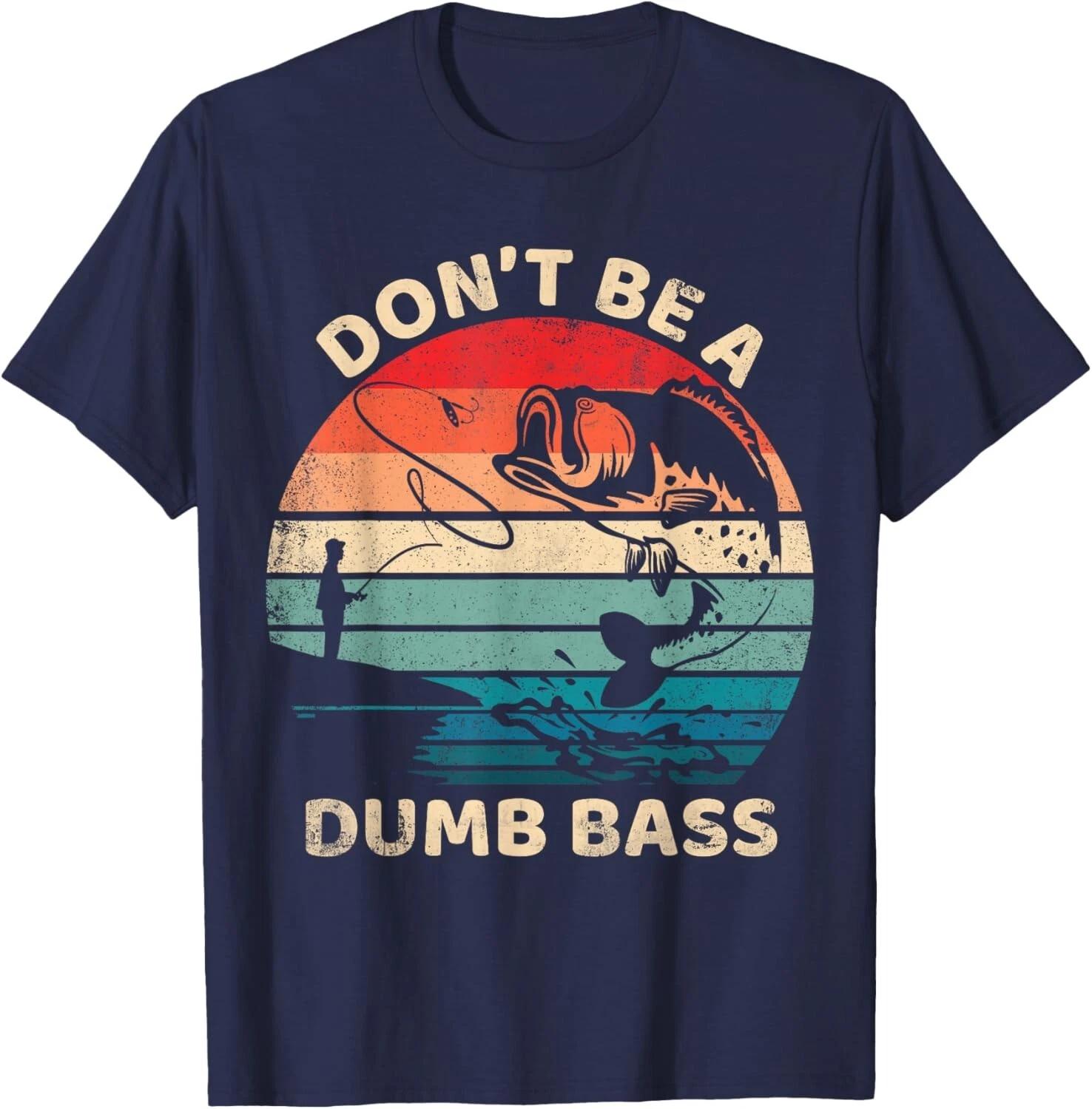 Vintage Don_t Be a Dumb Bass Funny Fisherman Dad Fishing Gift Unisex T-Shirt S