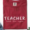 Teacher Teach Love Inspire Comfort Colors Shirt, Classroom Tee, Appreciation Gift