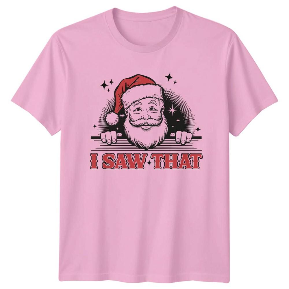 I Saw That Christmas Santa Holidays Unisexs TShirt Unisexs Tee Graphic Top