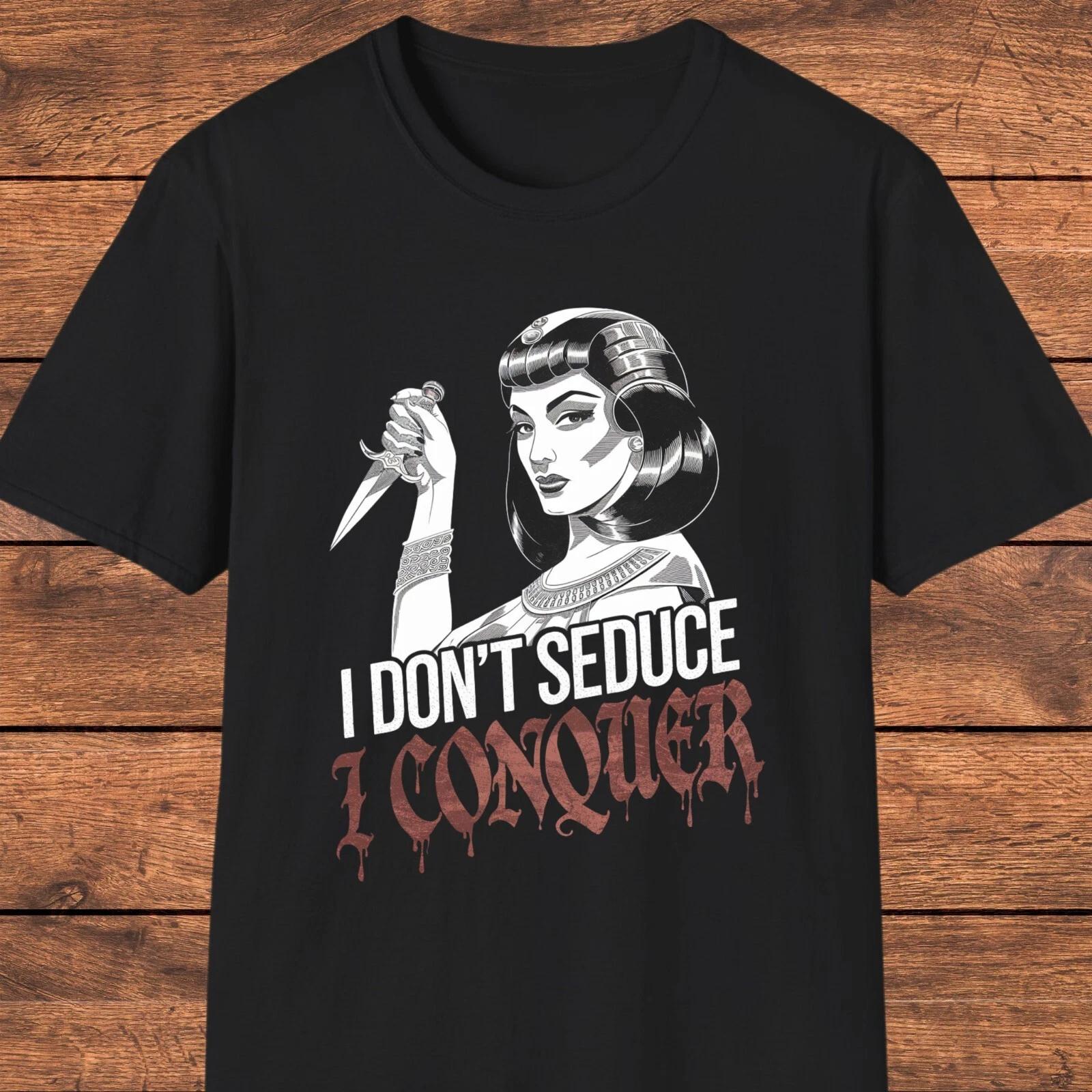 Cleopatra Gothic T- Shirt, I Don t Seduce I Conquer  Shirt, Dark Aesthetic  Shirt L