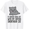 I'd Rather Hang Out With My British Shorthair Cat T-Shirt(1)