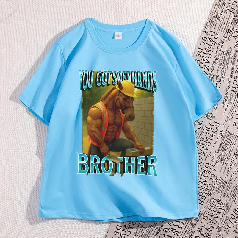 You Got Soft Hand Brother Graphic Tees Ironic Construction Worker Horse Meme TShirt Unisex Casual Short Sleeve Tshirt Streetwear