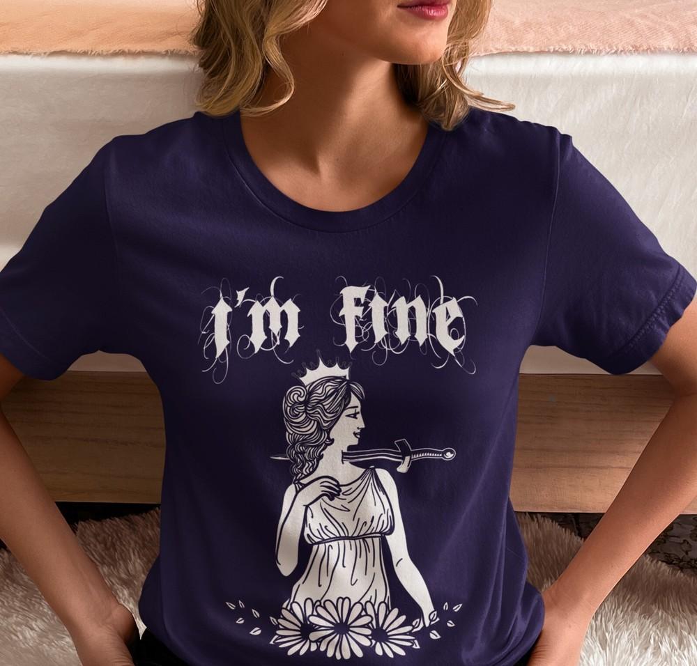 I m Fine , Sarcastic Shirt, Funny Mom Shirt, Dark Humor, Gift For Her Unisex T-Shirt S