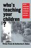 The Who???s Teaching Your Children? : Why the Teacher Crisis Is Worse Than You Think and What Can Be Done About It Book