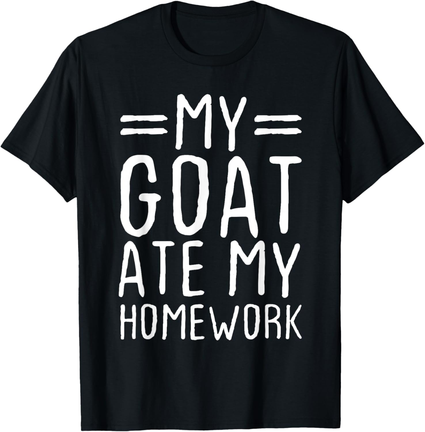 My Goat Ate My Homework Fun Animal Lover Gift T-Shirt Unisex T-Shirt XXL
