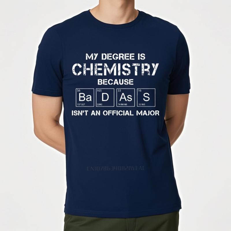 Graphic summer Unisex tshirt My Degree Is Chemistry Because Badass Isnt An Official Major Short Sleeve Long sleeve O Neck 4XL