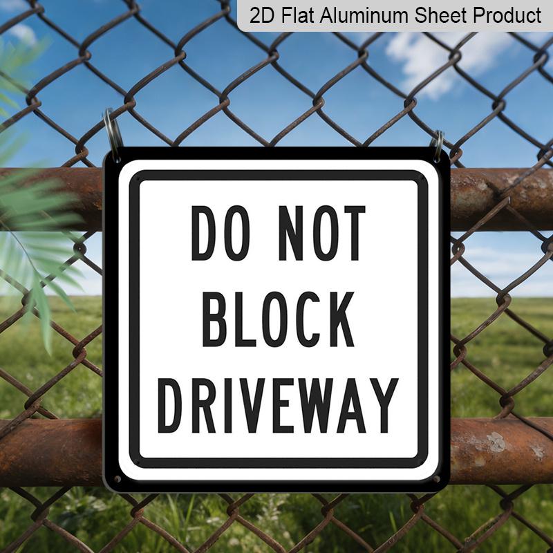 

2D Flat 1pc, Do Not Block Driveway Funny Metal Sign Novelty Road Sign Wall Decoration Metal Plaque, for Outdoor Indoor, Fence Home Farmhouse Yard 20*20cm