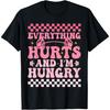 Everything Hurts and Im Hungry Funny Workout Gym Fitness T-Shirt