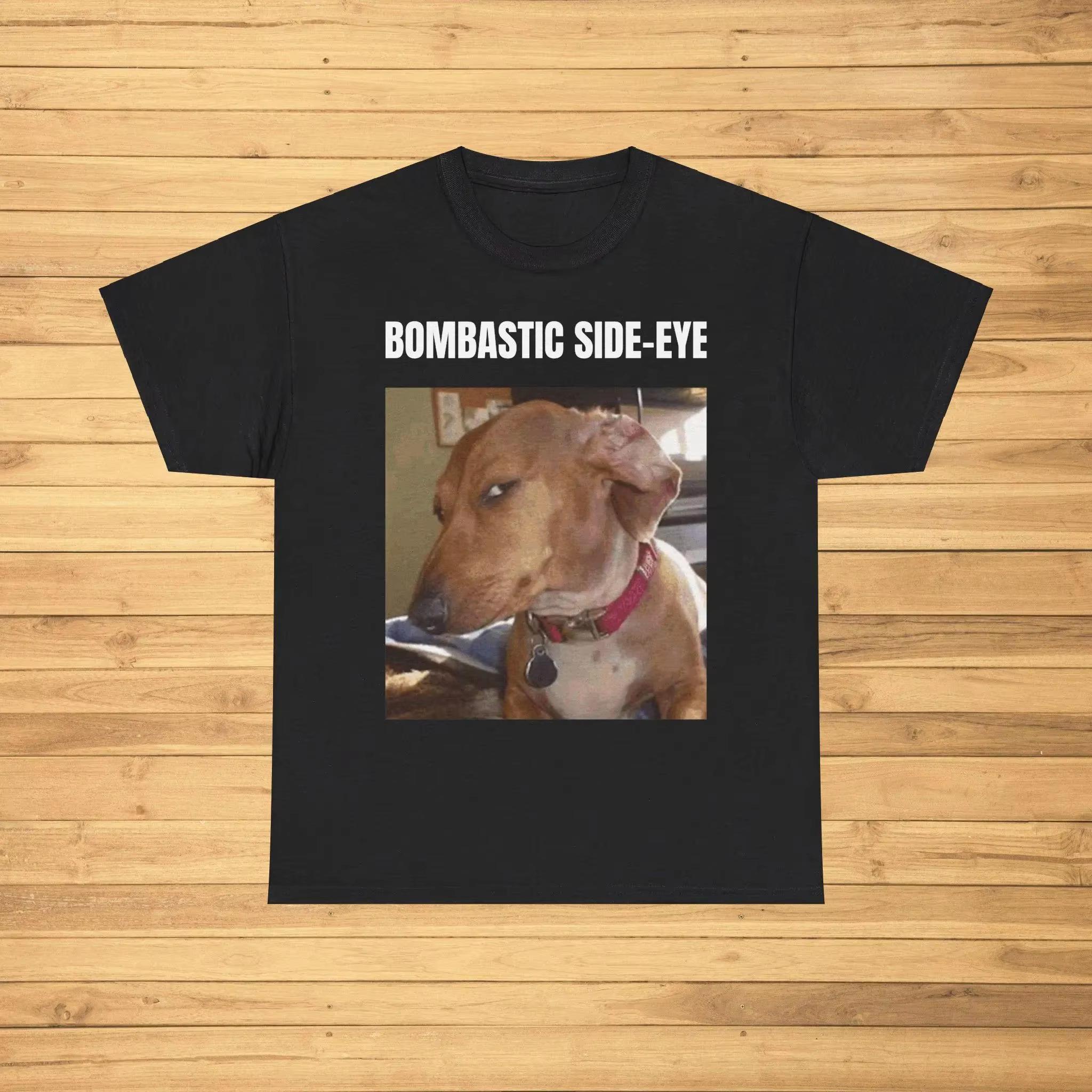 

Bombastic Side Eye Funny Meme Shirt Comfortable and Soft Breathable Fashionable Trendy Printed Street Hip-hop Men s Clothing 4XL